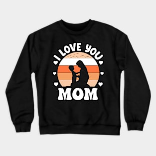 I Love You Mom Heart Crewneck Sweatshirt